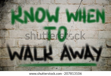 Know When to Walk Away Concept