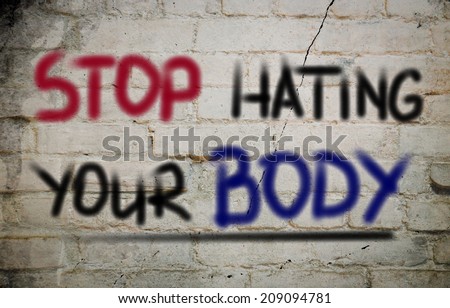 Stop Hating Your Body concept