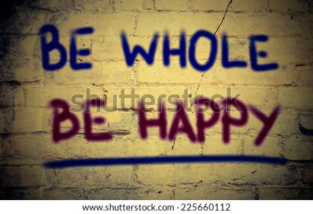 Be Whole Be Happy Concept
