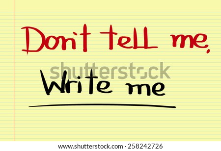 Don\'t Tell Me Write Me Concept