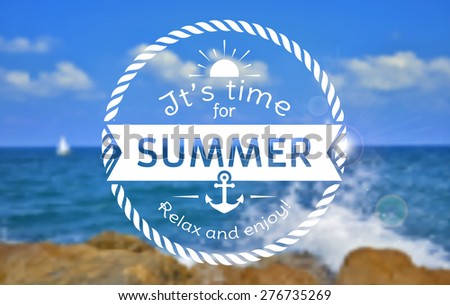 It's time for summer! Relax and enjoy! Summer card with typographic badge. Blurred sea background. Vector illustration.