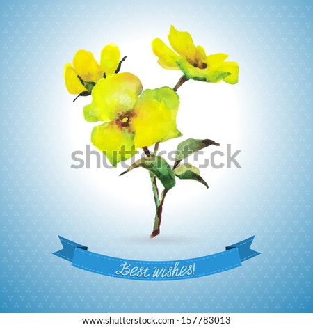 Vector background with watercolor flowers. Stylish card with vector watercolor yellow flower and blue ribbon with best wishes. Greeting Card.