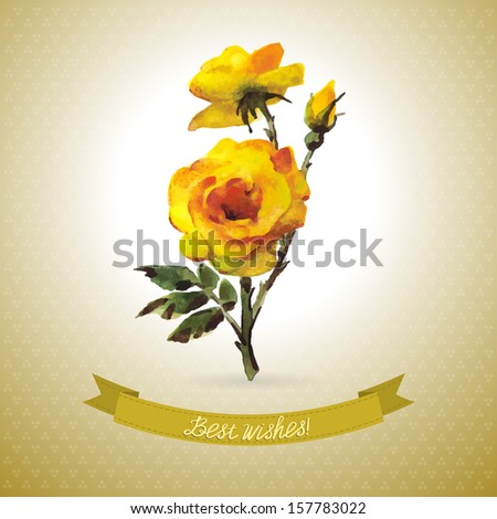 Vector background with watercolor flowers. Stylish card with vector watercolor yellow rose and dark yellow ribbon with best wishes. Greeting Card.