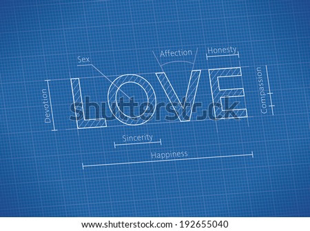 Abstract Blueprint with Love word. Idea - Feelings and Emotions: Honesty, Affection, Sex, Devotion, Sincerity, Compassion and Happiness.