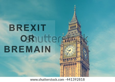 brexit or british exit and bremain or british remain with Big Ben Clock Tower, London, England, UK, vintage effect style