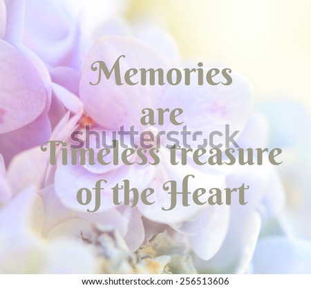 Memories Are Timeless Treasures of The Heart ,  life quote. Inspirational quote