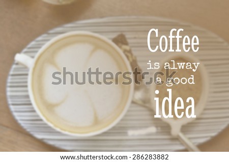 life quote. Inspirational quote. Motivational background  on blurred coffee cup