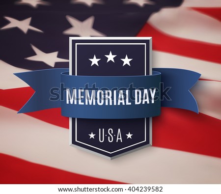 Memorial Day background template. Badge with blue ribbon on top of American flag. Vector illustration.