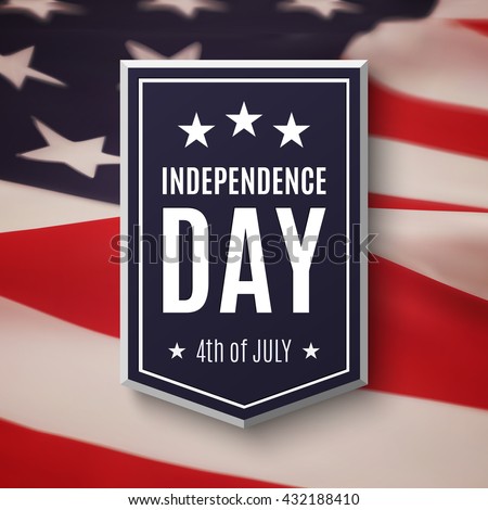 Independence day background, 4th of July. Banner on top of American flag. Vector illustration.