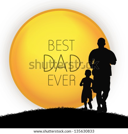 Happy Fathers Day Concept With Silhouette Of Father And His Son And Text Best Dad Ever.