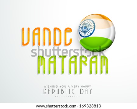 Happy Indian Republic Day concept with glossy ball covered with Indian national flag and text Vande Mataram on grey background.
