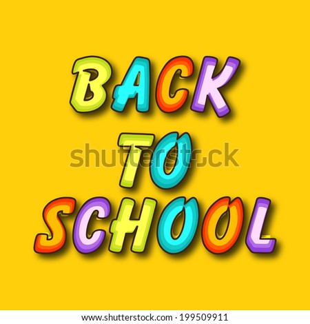 Glossy colorful text Back to School on yellow background.