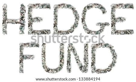 The phrase \'hedge fund\', made out of crimped 100$ bills. Isolated on white background.