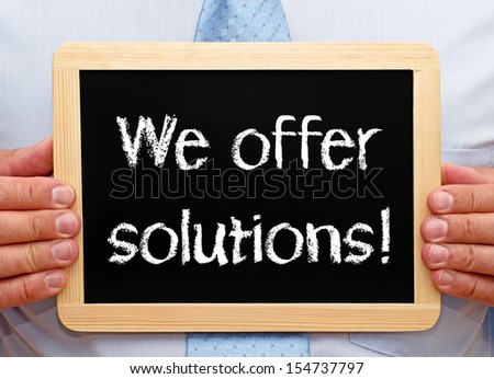 We offer solutions !