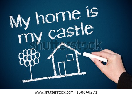 My home is my castle