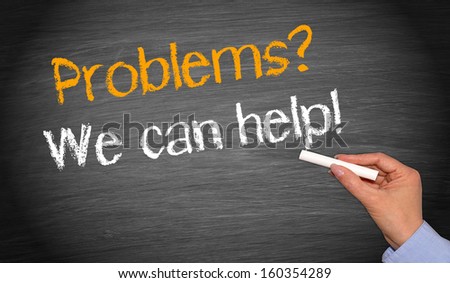 Problems? We can help !