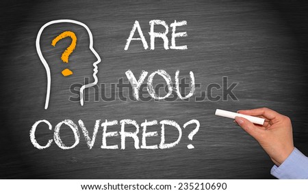 Are you covered ? Insurance Coverage Concept Chalkboard