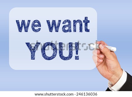 we want YOU - Businessman writing blue text with pen