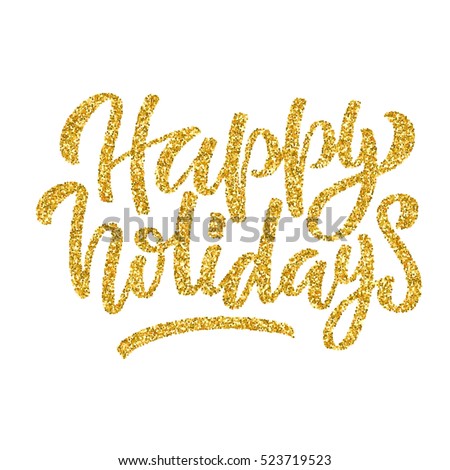 Hand lettering inscription happy holidays with golden glitter effect, isolated on white background. Ideal for festive design, christmas postcards. Vector illustration.