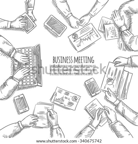 Business meeting sketch concept with top view human hands with office objects vector illustration
