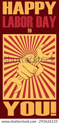 Labor day poster. Hand holding wrench. Vintage paper banner. National holiday. Communist style design. Eps10 vector illustration.
