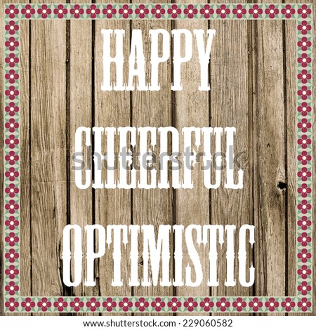 Happy Cheerful Optimistic / Inspirational Words Quote Wallpaper Poster Background Design