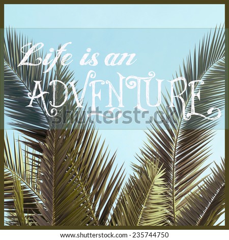 Life is an adventure / Inspirational Motivational Quote Typography Poster Postcard Wallpaper Background Design
