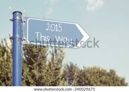 2015 This Way Road Sign / New Year Concept
