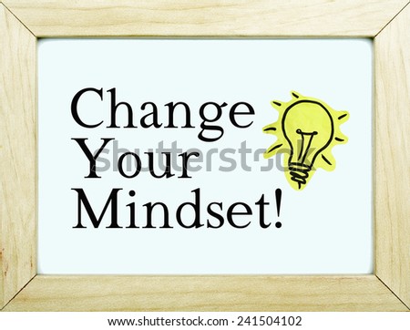 Change Your Mindset / Inspirational Motivational Business Phrase