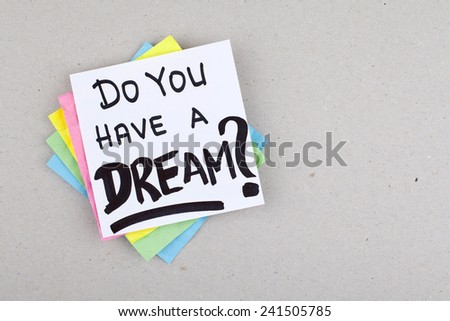 Do You Have a Dream? / Business - Life Concept