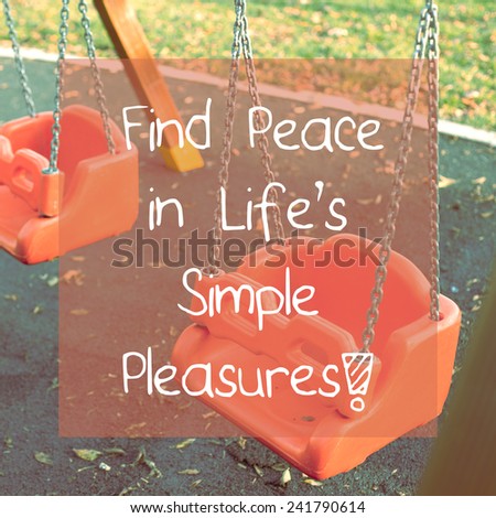 Inspirational Life Quote / Find Peace in Life\'s Simple Pleasures