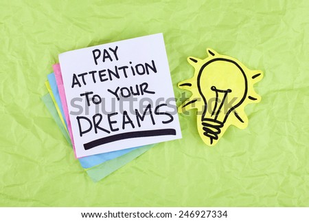 Pay Attention To Your Dreams / Motivational Phrase Note