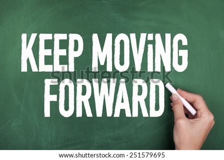 Motivating Phrase Keep Moving Forward