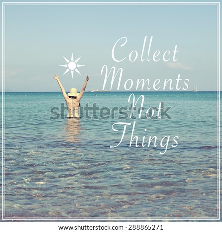 Inspirational Positive Life Quote Background Design / Collect moments not things