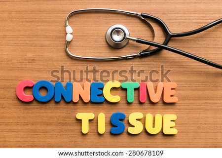 Connective tissue   colorful word with Stethoscope on wooden background