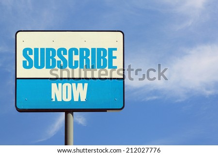 Subscribe Now Sign
