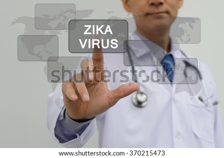 Doctor in white gown touching ZIKA VIRUS  button and world map on virtual screen, medical and health care concept.