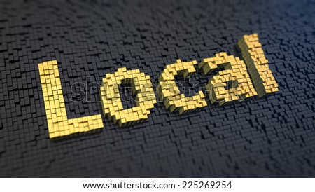 Word 'Local' of the yellow square pixels on a black matrix background. Stay local, buy local concept.