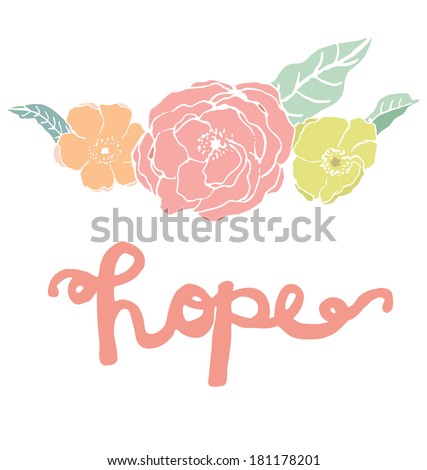 Hand Drawn Flowers With Cute Leaves and Hand Drawn Cursive Hope Text