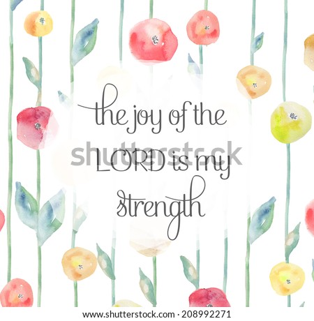 The Joy of The Lord is my Strength Bible Verse Quote on Floral Watercolor Background