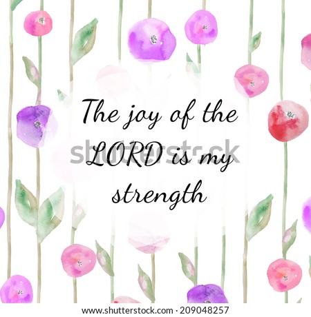 The Joy of The Lord is my Strength Bible Verse Quote on Floral Watercolor Background