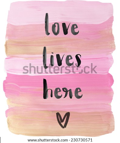 Pink and Gold Painted Background With Love Lives Here Inspirational Quote. Wall Art Print