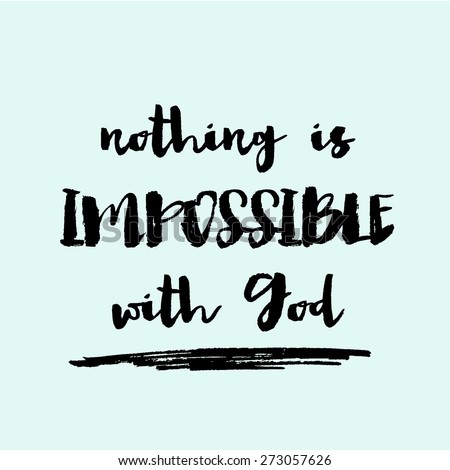 Nothing is Impossible With God Background with Modern Hand Lettering Brush Calligraphy Quote