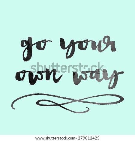 Go Your Own Way Quote With Mint Green Background. Motivational Quote. Modern Brush Lettering. Hand Painted Lettering