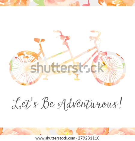 Watercolor Bike With Watercolor Flower Texture. Bicycle Built for Two With Let\'s Be Adventurous Text.