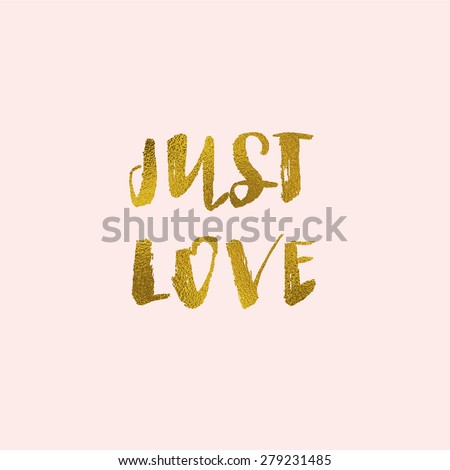 Just Love Modern Brush Lettering Background. Gold Foil Calligraphy Just Love Background. Pink and Gold