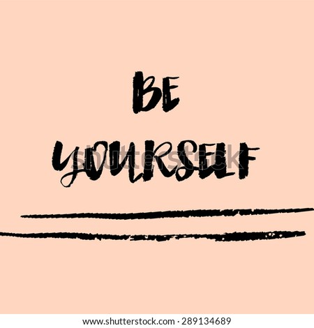 Be Yourself Quote. Quote About Being Yourself. Messy Calligraphy. Handwritten Inspiring Quote