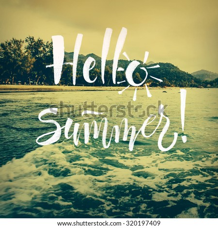 Hand drawn typography. Motivation Quote on photo. Text on photo Hello summer. Calligraphy lettering text . Nature ocean wave background.
