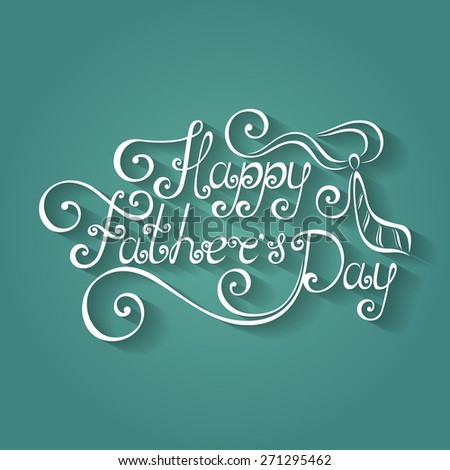 Vector Happy Fathers\'s Day Inscription with Cravat, Hand Drawn Holiday Lettering. Ornate Vintage Lettering
