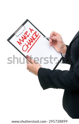 Businesswoman holding a clipboard with MAKE A CHANGE motivational quote written sheet of paper. Isolated over white background